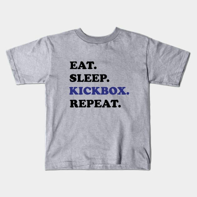 Kickboxing - Eat Sleep Kickbox Repeat Kids T-Shirt by Kudostees